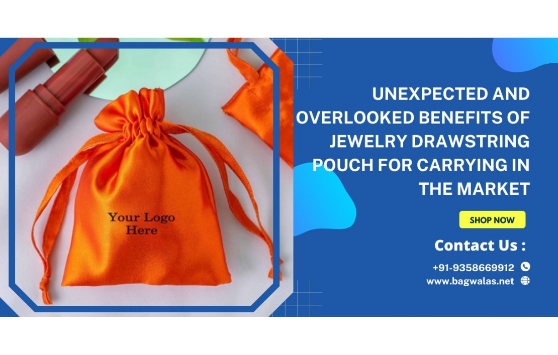 Unexpected And Overlooked Benefits Of Jewelry Drawstring Pouch For Carrying In The Market